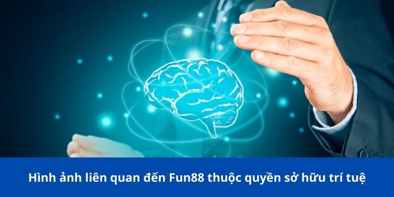 Điều khoản và điều kiện Fun88: Tìm hiểu chi tiết khi tham gia 3 Hình ảnh liên quan đến Fun88 thuộc quyền sở hữu trí tuệ