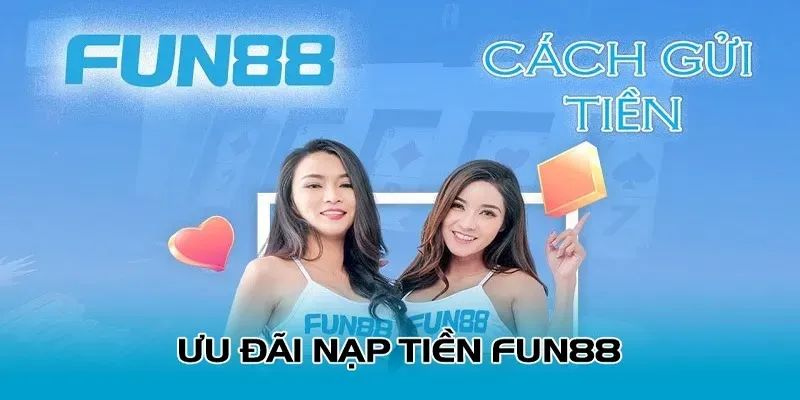 Nạp Tiền Fun88 - Cách Nạp Nhanh Chóng, An Toàn Nhất 2025 1 nap tien 1